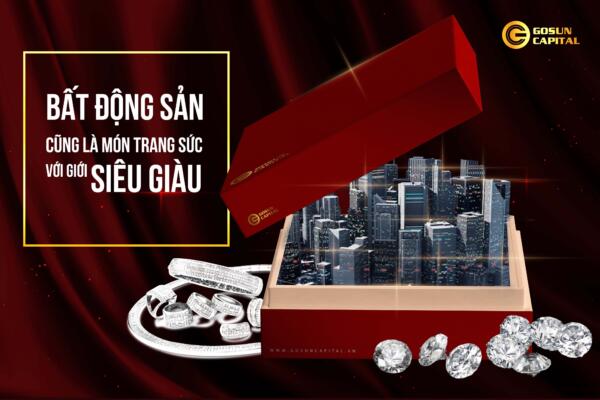 Bất động sản cũng là món trang sức với giới SIÊU GIÀU